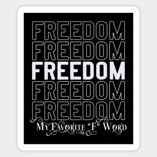 FUNNY FREEDOM, MY FAVORITE "F" WORD Magnet